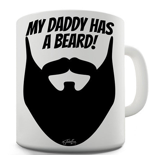 My Daddy Has A Beard Novelty Mug