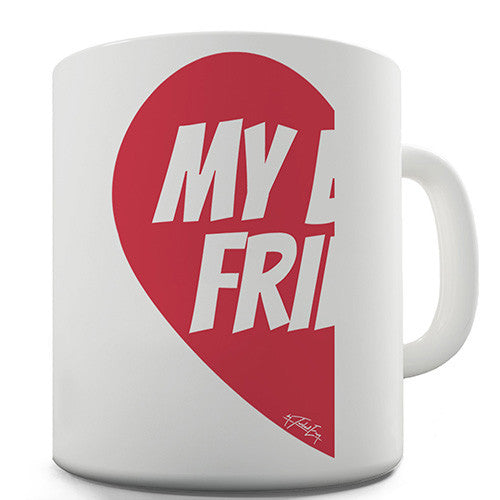 My Best Friend #1 Novelty Mug