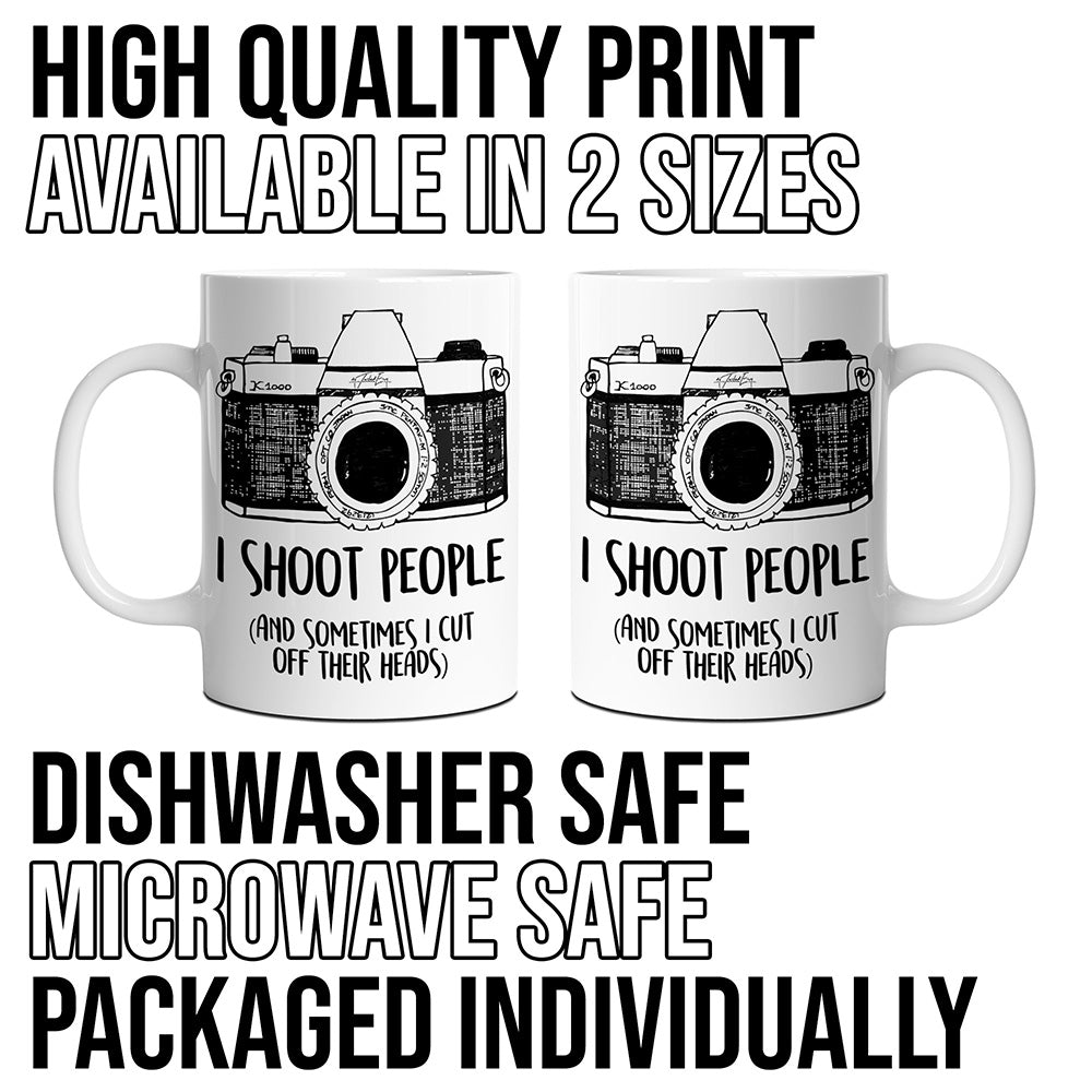 I Shoot People And Sometimes I Cut Off Heads Camera Novelty Mug