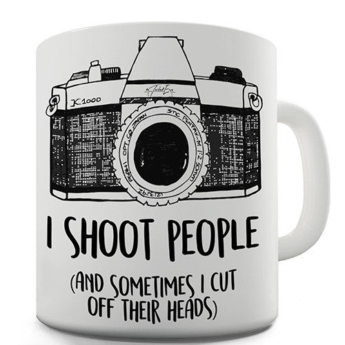I Shoot People And Sometimes I Cut Off Heads Camera Novelty Mug