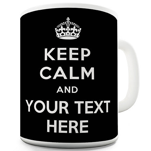 Keep Calm With Any Text Black Personalised Mug