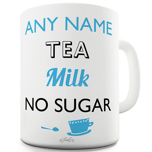 Tea - Milk - No Sugar Add ANY Name, Message, Text) Blue Personalised Mug