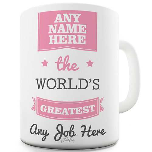 The World's Greatest Any Name Any Job Pink Personalised Mug