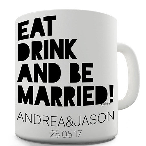 Eat Drink And Be Married Personalised Mug