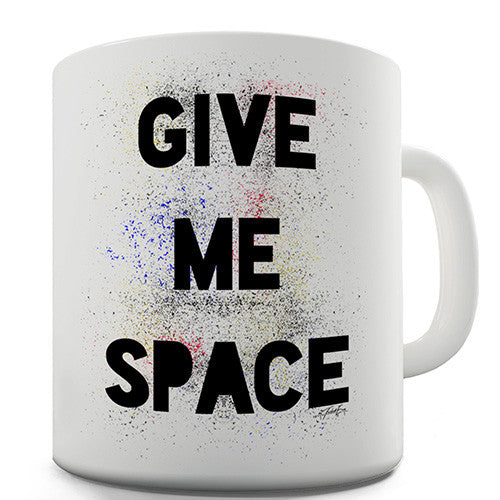 Give Me Space Novelty Mug