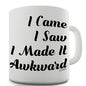 I Made It Awkward Novelty Mug