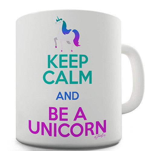 Keep Calm And Be A Unicorn Novelty Mug