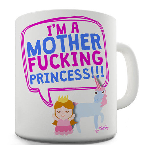 I'm A Mfing Princess Novelty Mug