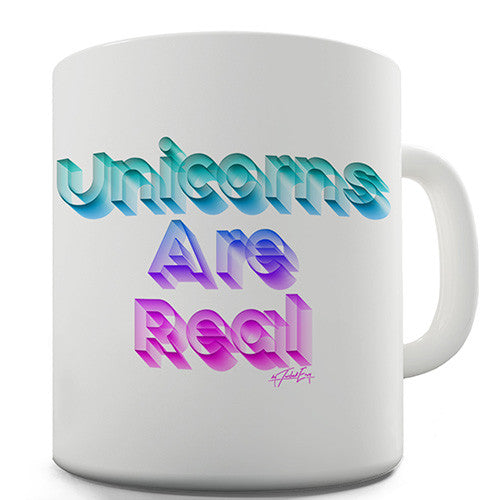 Unicorns Are Real Novelty Mug