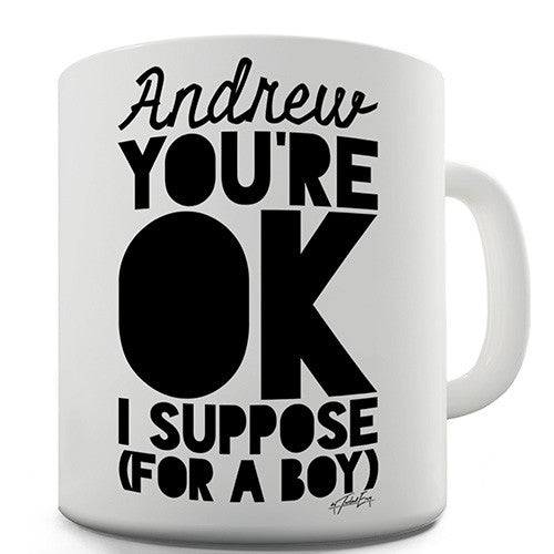 Personalised Ok For A Boy Ceramic Mug