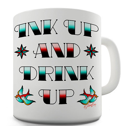 Ink Up And Drink Up Funny Mug