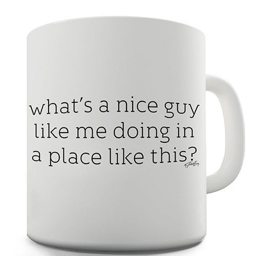 A Nice Guy Pickup Line Novelty Mug