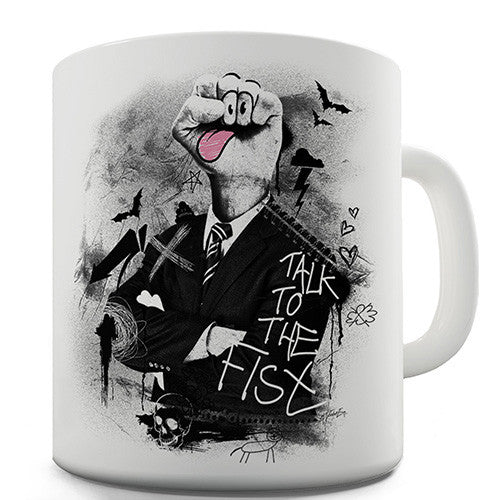 Talk To The Fist Ceramic Mug