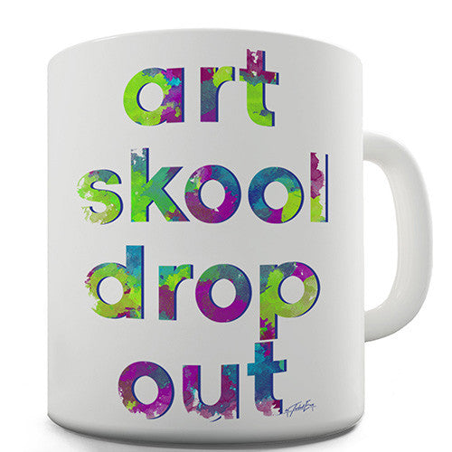 Art Skool Drop Out Funny Mug