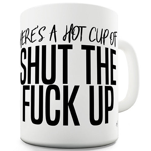 A Cup Of STFU Ceramic Mug