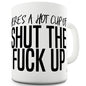 A Cup Of STFU Ceramic Mug