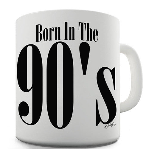 Born In The 90s Ceramic Mug