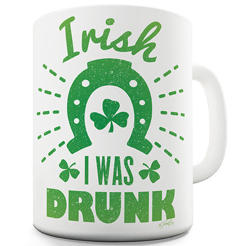 Irish I was Drunk Shamrock Horseshoe Ceramic Mug