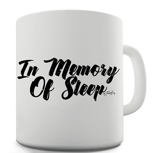 In Memory Of Sleep Funny Mug