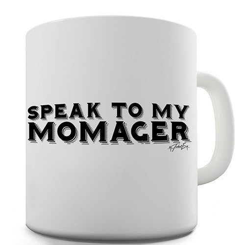 Speak To My Momager Novelty Mug