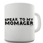 Speak To My Momager Novelty Mug