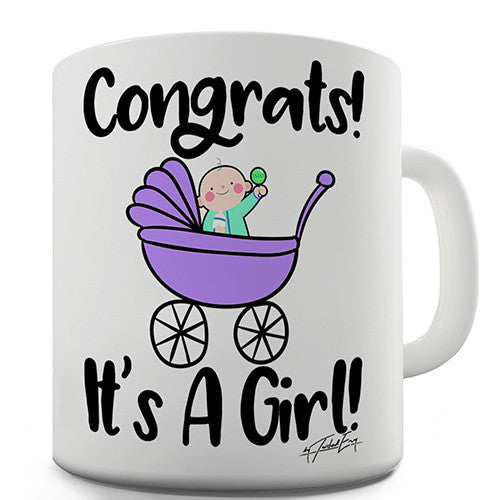 Congrats It's A Girl! Funny Mug