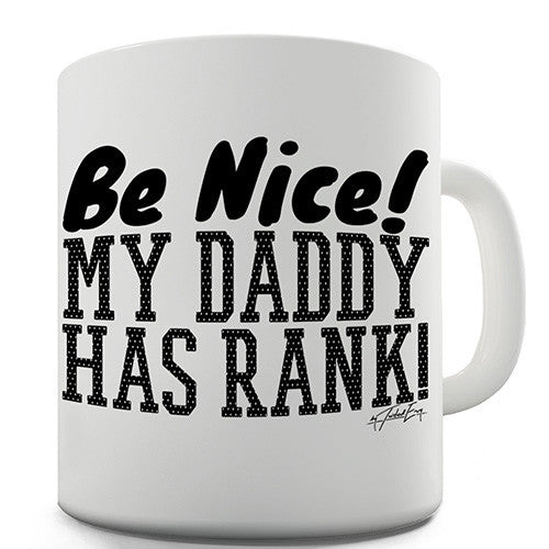 My Daddy Has Rank! Ceramic Mug