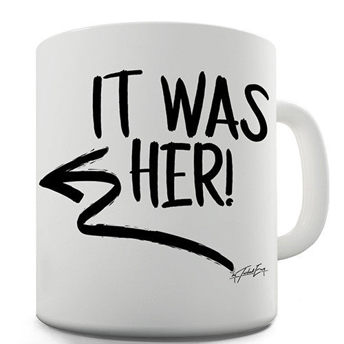 It Was Her! Novelty Mug