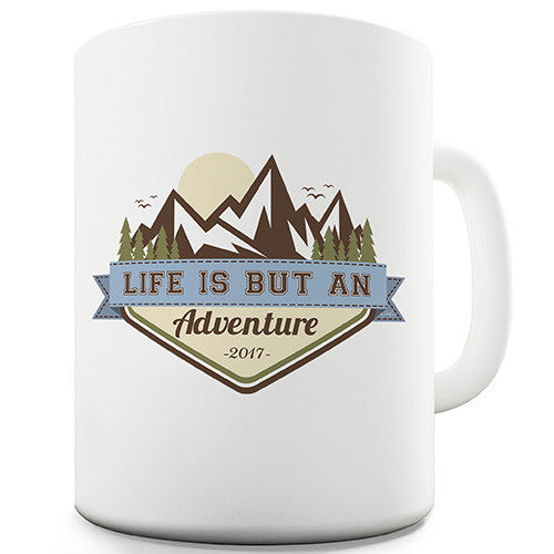 Life Is But An Adventure Mountains Ceramic Mug