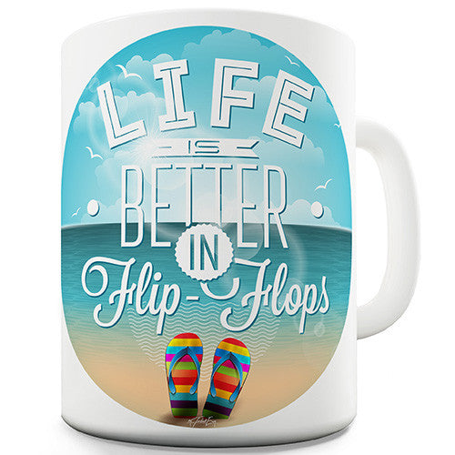 Life Is Better In Flip Flops Novelty Mug