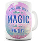 Those Who Don't Believe in Magic Novelty Mug