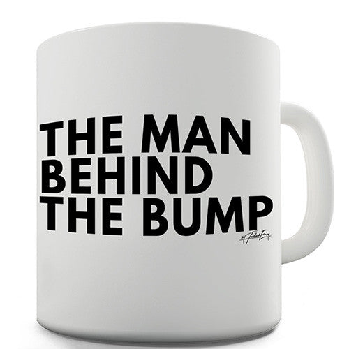 The Man Behind The Bump Ceramic Mug