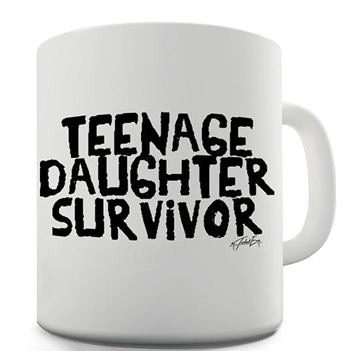 Teenage Daughter Survivor Ceramic Mug