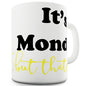 itÃ¢Â€Â™s Monday But ThatÃ¢Â€Â™s Okay Novelty Mug