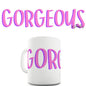 Gorgeous Novelty Mug