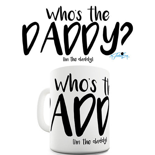 Who's The Daddy? Novelty Mug