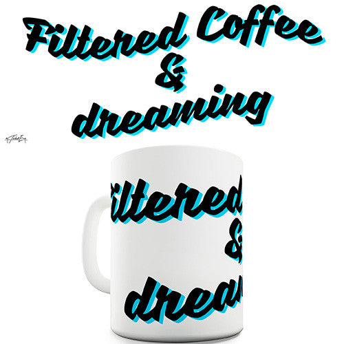 Filtered Coffee & Dreaming Funny Mug