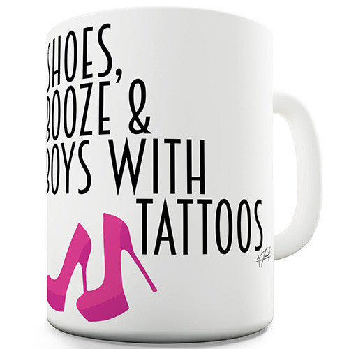 Shoes, Booze, Boys With Tattoos Funny Mug