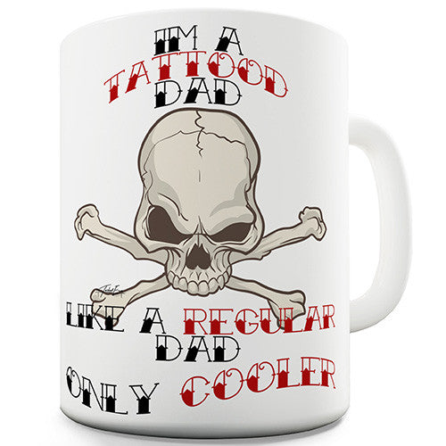 I'm A Tattoo' d Dad Ceramic Mug