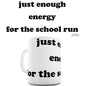 Just Enough Energy For The School Run Funny Mug