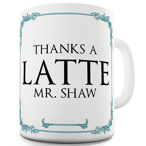 Personalised Thanks A Latte Funny Mug