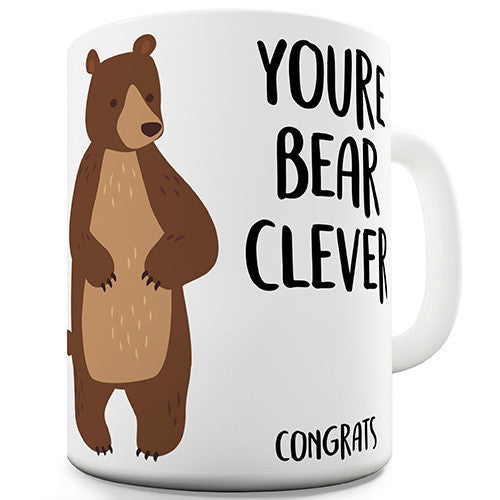 Your Bear Clever Congrats Funny Mug