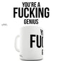 You're A F**king Genius Funny Mug