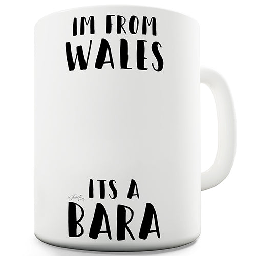 I'm From Wales It's A Bara Funny Mug