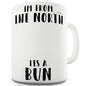 I'm From The North It's A Bun Ceramic Mug