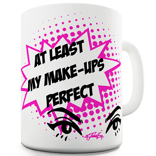 My Make-Up's Perfect Funny Mug