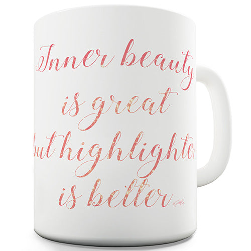 Highlighter Is Better Ceramic Mug