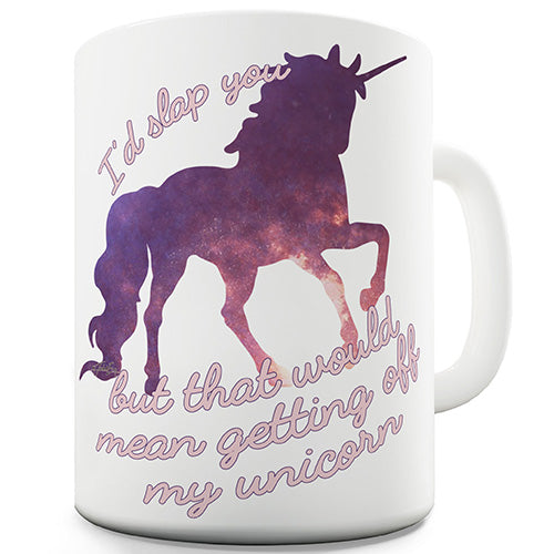 I'd Slap You ButÃ¢Â€Â¦ Funny Mug