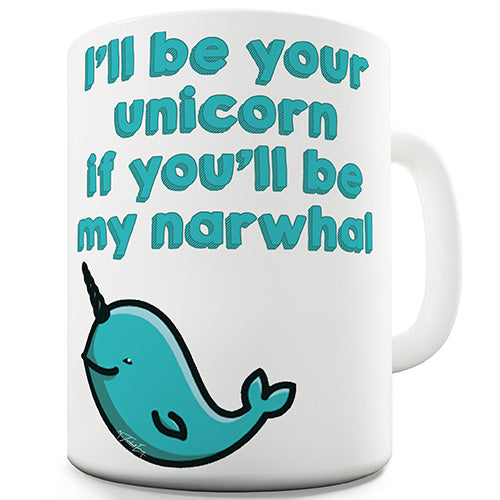 I'll Be Your Unicorn Novelty Mug