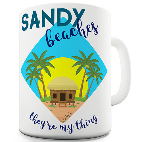 Sandy Beaches They're My Thing Funny Mug